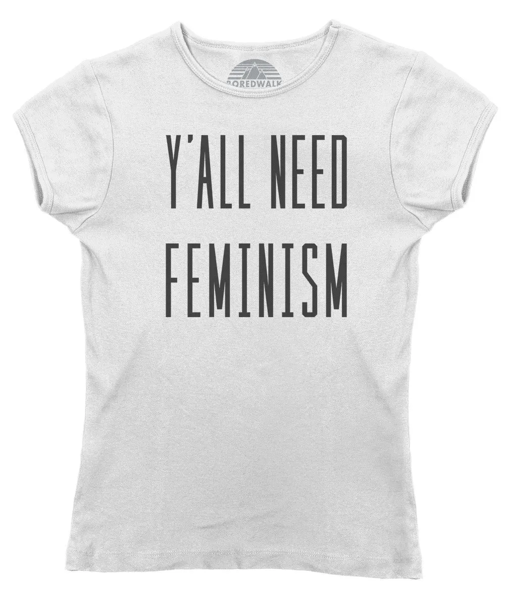 Women's Y'All Need Feminism T-Shirt - Funny Feminist Shirt