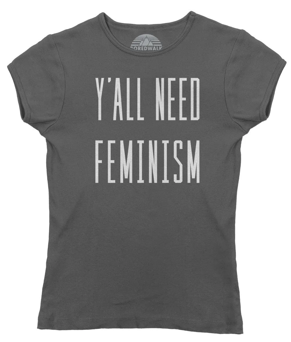 Women's Y'All Need Feminism T-Shirt - Funny Feminist Shirt