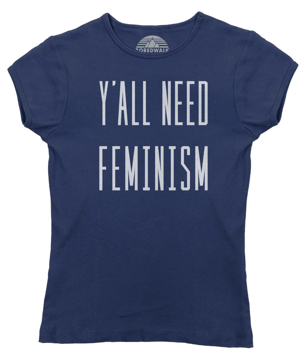 Women's Y'All Need Feminism T-Shirt - Funny Feminist Shirt