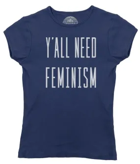 Women's Y'All Need Feminism T-Shirt - Funny Feminist Shirt